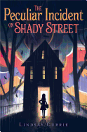The Peculiar Incident on Shady Street