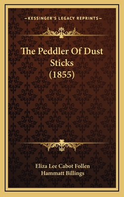 The Peddler of Dust Sticks (1855) - Follen, Eliza Lee Cabot, and Billings, Hammatt