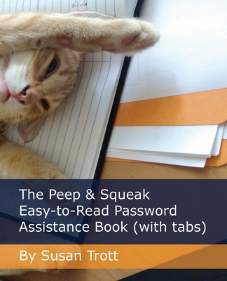 The Peep & Squeak Easy-to-Read Password Assistance Book (with tabs) - Trott, Susan