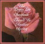 The Peggy Lee Songbook: There'll Be Another Spring