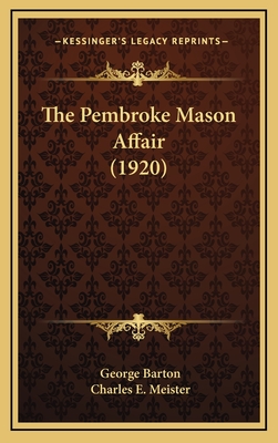 The Pembroke Mason Affair (1920) - Barton, George, and Meister, Charles E (Illustrator)