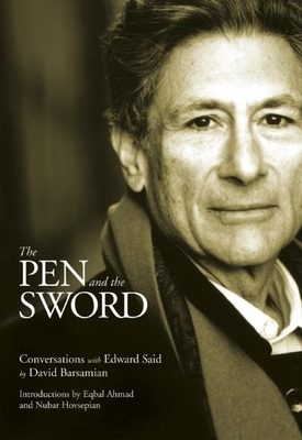 The Pen and the Sword: Conversations with Edward Said - Barsamian, David, and Said, Edward W, Professor, and Ahmad, Eqbal, Professor (Introduction by)