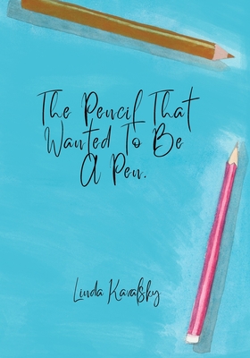 The Pencil That Wanted To Be A Pen - Kavalsky, Linda