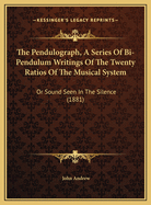 The Pendulograph, A Series Of Bi-Pendulum Writings Of The Twenty Ratios Of The Musical System: Or Sound Seen In The Silence (1881)