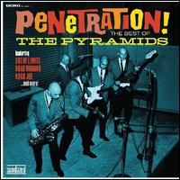 The Penetration!: Best of the Pyramids - The Pyramids
