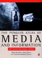 The Penguin Atlas of Media and Information: Key Issues and Global Trends - Balnaves, Mark, Professor, and Donald, James, and Donald, Stephanie