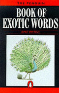 The Penguin Book of Exotic Words - Whitcut, Janet