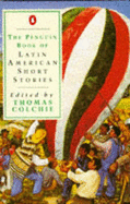 The Penguin Book of Latin American Short Stories - Colchie, Thomas (Editor)