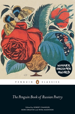 The Penguin Book of Russian Poetry - Chandler, Robert (Notes by), and Dralyuk, Boris (Notes by), and Mashinski, Irina (Editor)