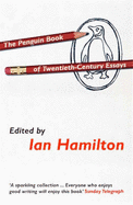 The Penguin Book of Twentieth Century Essays - Hamilton, Ian (Editor)