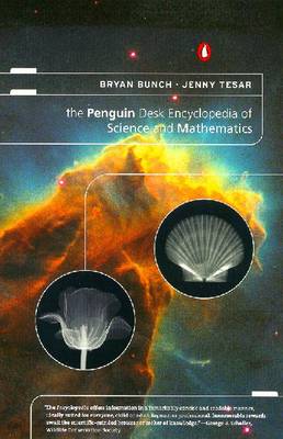 The Penguin Desk Encyclopedia of Science and Mathematics - Bunch, Bryan, and Tesar, Jenny