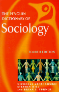 The Penguin Dictionary of Sociology - Abercrombie, Nicholas, Professor, and Hill, Stephen, and Turner, Bryan S, Professor