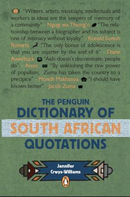 The Penguin Dictionary of South Africa Quotations - Crwys-Williams, Jennifer