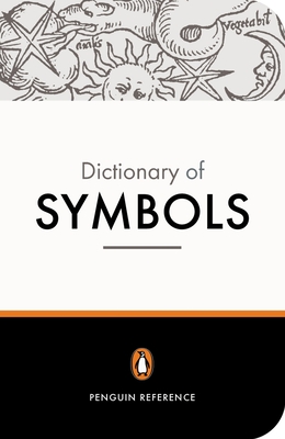 The Penguin Dictionary of Symbols - Chevalier, Jean, and Gheerbrant, Alain, and Buchanan-Brown, John (Translated by)
