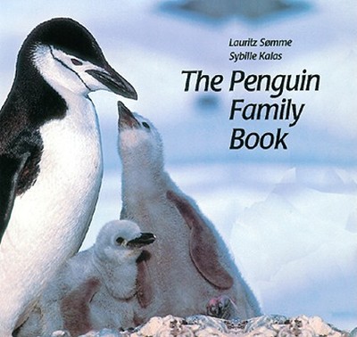 The Penguin Family Book - Somme, Lauritz, and Kalas, Sybille, and Crampton, Patricia (Translated by)