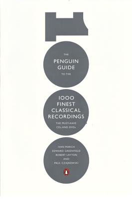 The Penguin Guide to the 1000 Finest Classical Recordings: The Must Have CDs and DVDs - March, Ivan, and Greenfield, Edward, and Layton, Robert