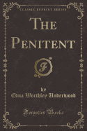 The Penitent (Classic Reprint)