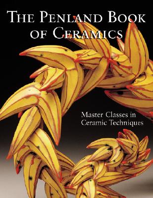 The Penland Book of Ceramics: Master Classes in Ceramic Techniques - Lark (Creator)