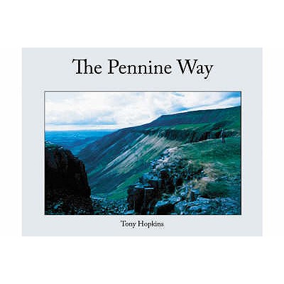 The Pennine Way: Backbone Of England - Hopkins, Tony