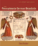 The Pennsylvania German Broadside: A History and Guide