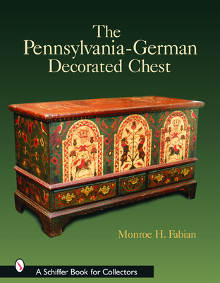 The Pennsylvania-German Decorated Chest - Fabian, Monroe