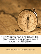 The Pension Book of Gray's Inn (Records of the Honourable Society) 1569-[1800] (Volume 1)