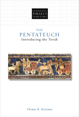 The Pentateuch: Introducing the Torah - Dozeman, Thomas B, PhD