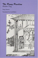 The Peony Pavilion - Birch, Cyril, Professor (Translated by), and Tang Xianzu, and T0ang, Hsien-Tsu