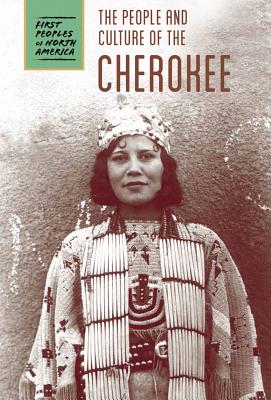The People and Culture of the Cherokee - Lawton, Cassie M, and Bial, Raymond