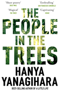 The People in the Trees: The Stunning First Novel from the Author of A Little Life