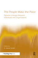 The People Make the Place: Dynamic Linkages Between Individuals and Organizations