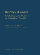 The People of Sunghir: Burials, Bodies, and Behavior in the Earlier Upper Paleolithic