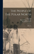 The People of the Polar North; a Record