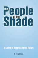 The People of the Shade: A Satire of America in the Future