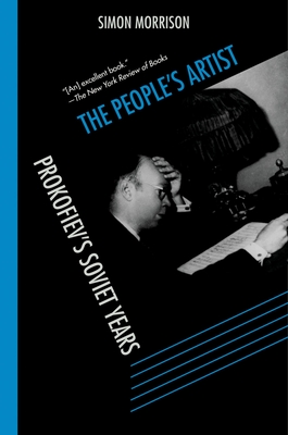The People's Artist: Prokofiev's Soviet Years - Morrison, Simon