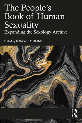 The People's Book of Human Sexuality: Expanding the Sexology Archive - Laureano, Bianca I