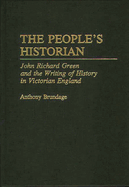 The People's Historian: John Richard Green and the Writing of History in Victorian England