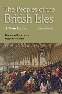 The Peoples of the British Isles: A New History. from 1688 to the Present - Heyck, Thomas William, and Veldman, Meredith