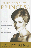 The People's Princess: Cherished Memories of Diana, Princess of Wales, from Those Who Knew Her Best