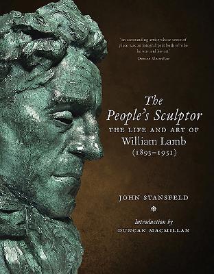 The People's Sculptor: The Life and Art of William Lamb - Stansfeld, John