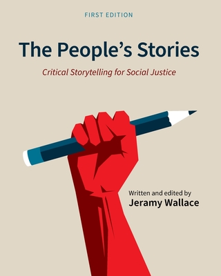 The People's Stories: Critical Storytelling for Social Justice - Wallace, Jeramy (Editor)