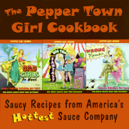 The PepperTown girl cookbook : our sauces arouse more than tastebuds!
