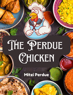 The Perdue Chicken: The Secret Recipes and Integral Ingredients