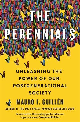 The Perennials: Unleashing the Power of our Postgenerational Society - Guillen, Mauro