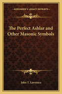 The Perfect Ashlar and Other Masonic Symbols