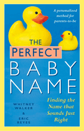 The Perfect Baby Name: Finding the Name That Sounds Just Right