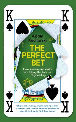 The Perfect Bet: How Science and Maths are Taking the Luck Out of Gambling - Kucharski, Adam
