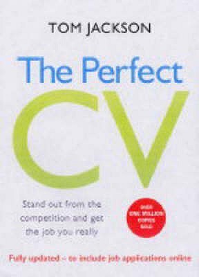 The Perfect Cv: Stand out from the competition and get the job you really want - Jackson, Tom