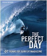 The Perfect Day: 40 Years of Surfer Magazine - George, Sam (Editor)