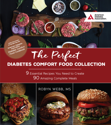 The Perfect Diabetes Comfort Food Collection: 9 Essential Recipes You Need to Create 90 Amazing Complete Meals - Webb, Robyn